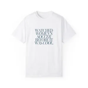 Watched Women's SOCCER Before It Was Cool Adult T-Shirt